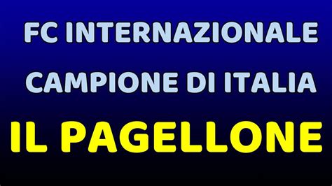 Inter Campione Di Italia Il Pagellone Youtube