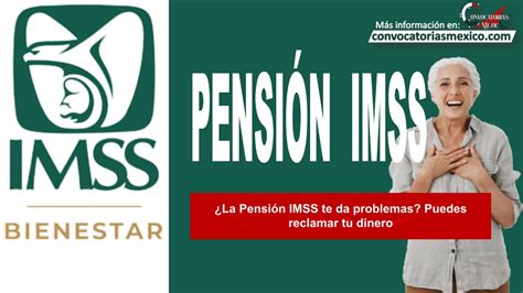 La Pensión IMSS te da problemas Puedes reclamar tu dinero enero