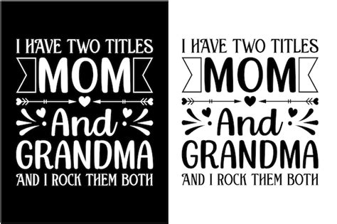 Premium Vector I Have Two Titles Mom And Grandma And I Rock Them Both Svg