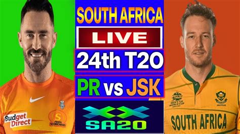 Joburg Super Kings Vs Paarl Royals Live Score Comentry Jsk Vs Pr