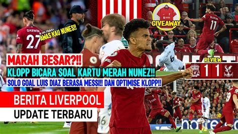 NGAMUK KLOPP BUKA SUARA KARTU MERAH NUNEZ SOLO GOL LUIS DIAZ MIRIP