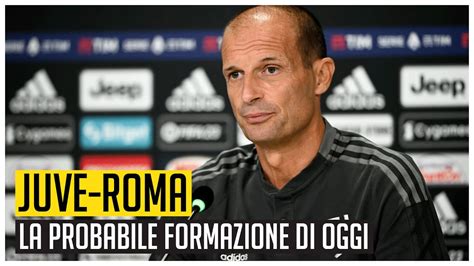 JUVE ROMA Allegri Pensa Al CAMBIO MODULO YouTube