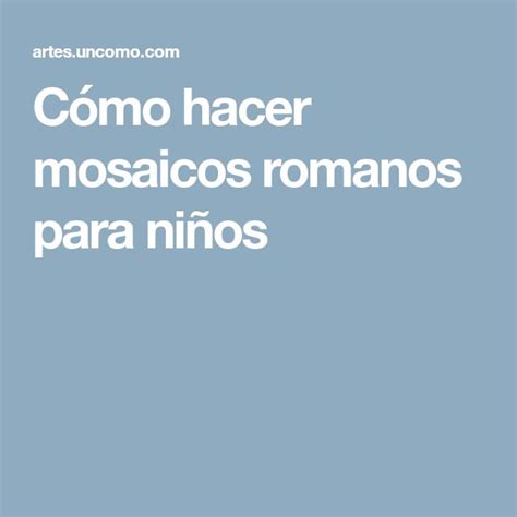 C Mo Hacer Mosaicos Romanos Para Ni Os Mosaicos Romanos Mosaico Como