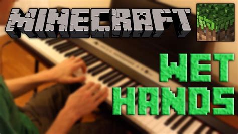 Minecraft Wet Hands [piano Cover] Youtube