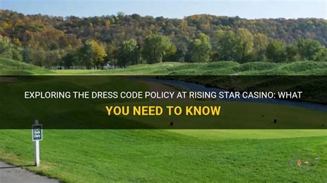 Exploring The Dress Code Policy At Rising Star Casino: What You Need To Know | ShunVogue