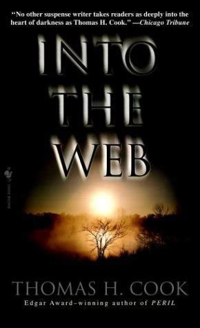 Into The Web A Novel By Thomas H Cook Goodreads