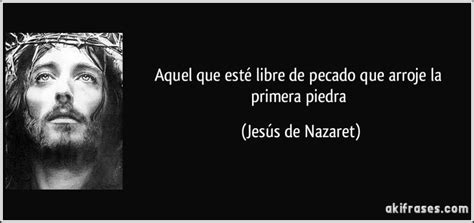 Aquel Que Est Libre De Pecado Que Arroje La Primera Piedra Jes S De