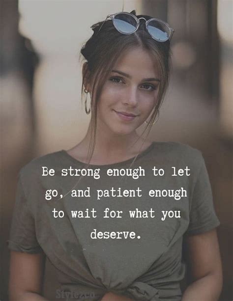 Be Strong Enough To Let Go Strong Women Quotes Positive Quotes