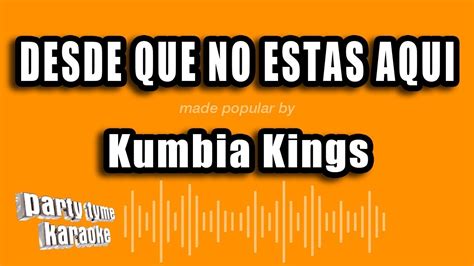 Kumbia Kings Desde Que No Estas Aqui Versión Karaoke YouTube Music