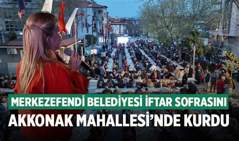 Merkezefendi Belediyesi İftar Sofrasını Akkonak Mahallesinde Kurdu