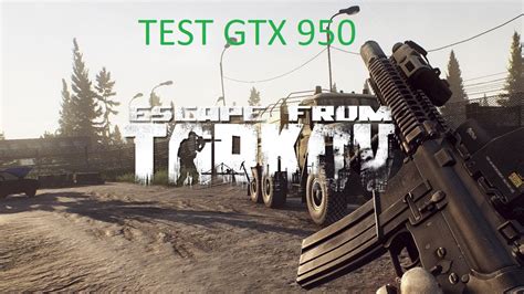 Test Gtx 950 In The Game Escape From Tarkov YouTube