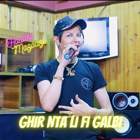 Ghir Nta Li Fi Galbi Feat Houari Mazouzi Youtube Music