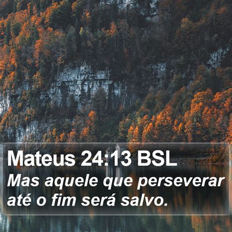 Mateus Bsl Mas Aquele Que Perseverar At O Fim Ser