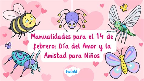 Manualidades para el 14 de febrero: Día del Amor y la Amistad para Niños