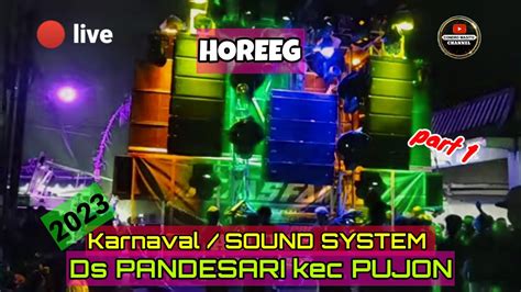 Live Part 1 Karnaval SOUND SYSTEM Ds Pandesari Kec Pujon 2023 YouTube