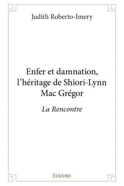 Enfer et damnation l héritage de shiori lynn mac grégor La Rencontre