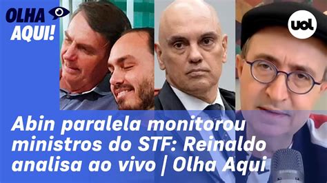 Abin Sob Bolsonaro Monitorou Ministros Do STF Lira E Mais Reinaldo