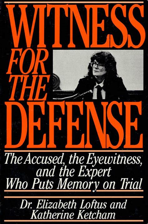 Witness For The Defense The Accused The Eyewitness And The Expert Who Puts Memory On Trial