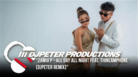 Zamio P All Day All Night Feat Thinlamphone Djpeter Remix Remix