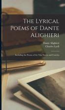 The Lyrical Poems Of Dante Alighieri Including The Poems Of The Vita