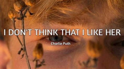 Charlie Puth I Don T Think That I Like Her Lyrics Youtube