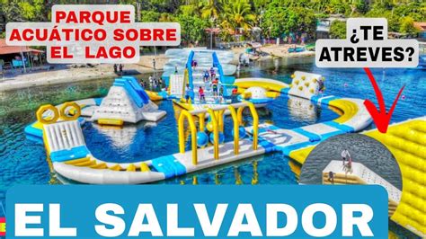 El Primer Parque Acuatico Sobre El Agua En Elsalvador Youtube