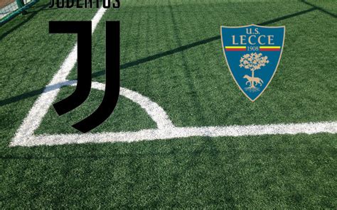 Formazioni Juventus Lecce Pronostici E Quote 26 09 2023