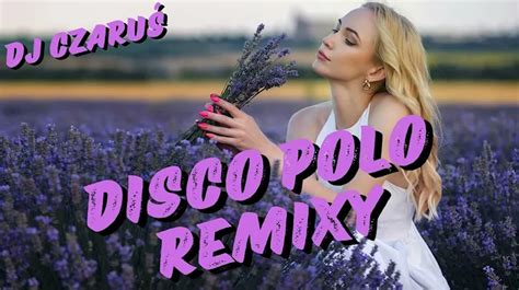 Maj Czerwiec Disco Polo Remixy Sk Adanka Disco Polo Nowo Ci