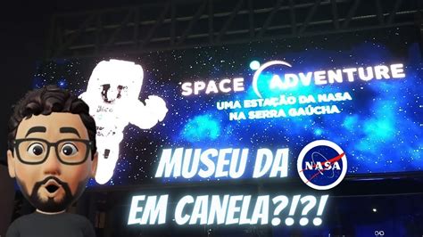 Museu Parque Tem Tico Da Nasa Em Canela Rs Space Adventure Youtube