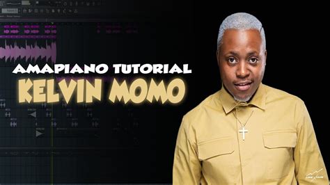 How To Make Soulful Amapiano In Fl Studio Mas Musiq Kelvin Momo