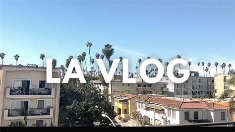 ☀️ La Vlog 01 Day In My Life In Sunny Los Angeles Quick Vlog Youtube