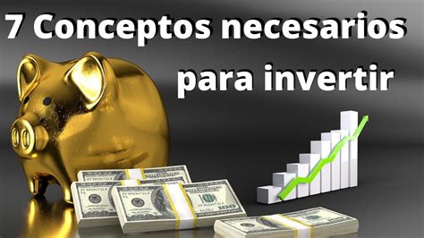 Como Invertir Mi Dinero Capitulo 1 Los 7 Conceptos Necesarios Para Invertir 👈 Youtube