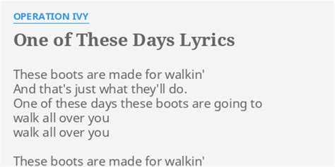 One Of These Days Lyrics By Operation Ivy These Boots Are Made