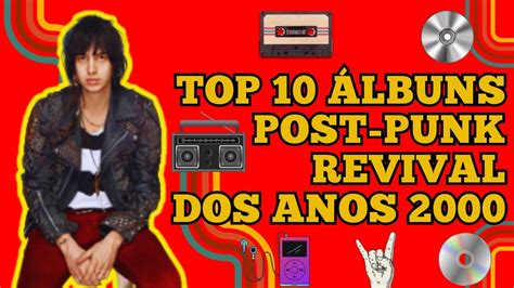 Top Lbuns Do Post Punk Revival Dos Anos Youtube