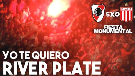 🔥yo Te Quiero River Plate Fiesta Monumental River Vs Estudiantes