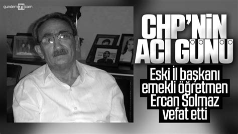 Kırıkkale CHP nin Acı Günü Eski İl Başkanı Ercan Solmaz Hayatını