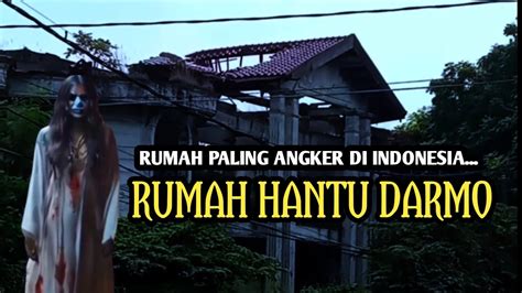 RUMAH PALING ANGKER DI INDONESIA RUMAH HANTU DARMO YouTube