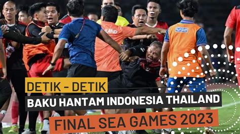 Detik Detik Kericuhan Indonesia Thailand Sea Games 2023 Youtube