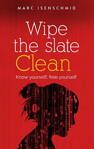 Wipe The Slate Clean How To Change Your Beliefs And Your Life Ebook