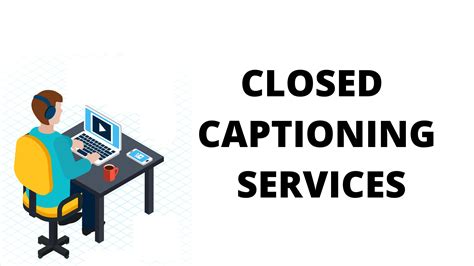 Closed Captioning Services - Fast & Accurate Services