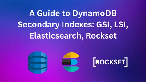 A Guide To Dynamodb Secondary Indexes Gsi Lsi Elasticsearch And