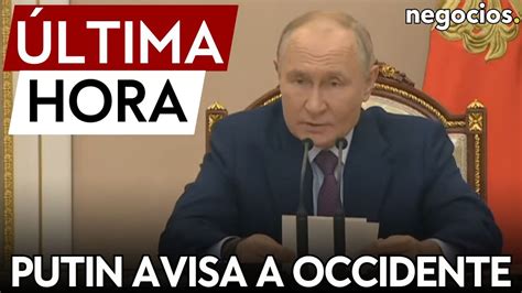 Ltima Hora Putin Avisa Que Rusia Usar Armas Nucleares Si Se Siente