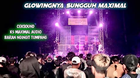 PENONTON DI BUAT TERPUKAU OLEH KEGLOWINGNYA Ceksound K5 MAXIMAL Live