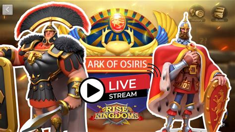 Live Semanal Arca De Osiris Reino Rise Of Kingdoms Youtube