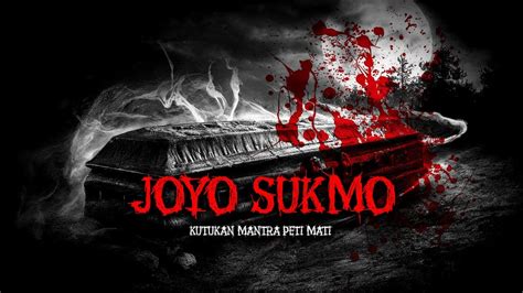 Mantra Kutukan Peti Mati Joyo Sukmo Youtube