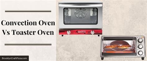 Convection Oven Vs Toaster Oven: Which One's Better?