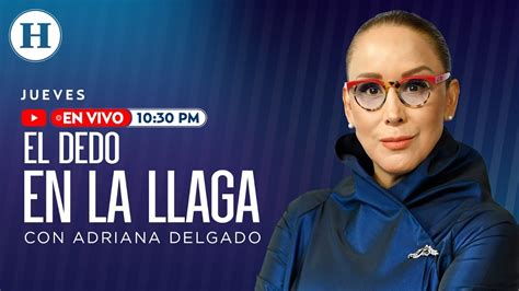 El Dedo En La Llaga Con Adriana Delgado Arturo Pueblita Presidente