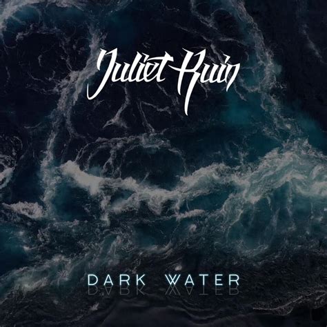 Juliet Ruin Dark Water Lyrics And Tracklist Genius