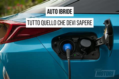 Auto Ibride Micro Mild Full E Plug In Hybrid Differenze E Quale