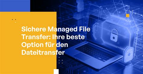 Sichere Managed File Transfer Erklärung Funktionen And Vorteile